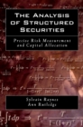 Image for The analysis of structured securities: precise risk measurement and capital allocation