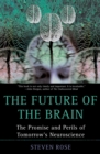 Image for The Future of the Brain: The Promise and Perils of Tomorrow&#39;s Neuroscience.