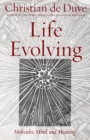 Image for Life evolving: molecules, mind, and meaning