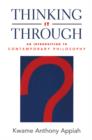 Image for Thinking it through: an introduction to contemporary philosophy