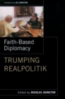 Image for Faith- Based Diplomacy Trumping Realpolitik