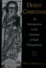 Image for Desert Christians: an introduction to the literature of early monasticism