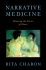 Image for Narrative Medicine: Honoring the Stories of Illness