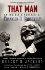 Image for That Man: An Insider&#39;s Portrait of Franklin D. Roosevelt