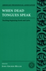 Image for When dead tongues speak: teaching beginning Greek and Latin