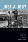 Image for Just a job?: communication, ethics, and professional life