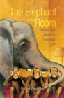 Image for The elephant in the room: silence and denial in everyday life