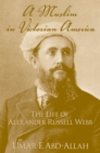 Image for A Muslim in Victorian America: the life of Alexander Russell Webb