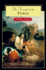 Image for The triumph of the fungi: blights, rusts, and rots that reshaped the Earth