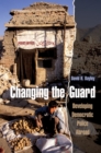 Image for Changing the Guard: Developing Democratic Police Abroad: Developing Democratic Police Abroad
