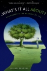 Image for What&#39;s It All About?: Philosophy and the Meaning of Life: Philosophy and the Meaning of Life