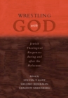Image for Wrestling With God: Jewish Theological Responses During and After the Holocaust