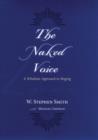 Image for Naked Voice a Wholistic Approach to Singing