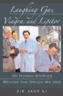 Image for Laughing Gas, Viagra, and Lipitor the Human Stories Behind the Drugs We Use
