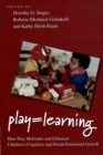 Image for Play = learning: how play motivates and enhances children&#39;s cognitive and social-emotional growth