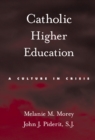 Image for Catholic Higher Education a Culture in Crisis