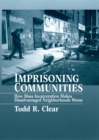 Image for Imprisoning Communities: How Mass Incarceration Makes Disadvantaged Neighborhoods Worse