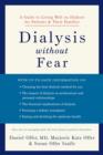 Image for Dialysis without Fear: A Guide to Living Well on Dialysis for Patients and Their Families: A Guide to Living Well on Dialysis for Patients and Their Families