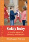 Image for Kod&#39;aly Today a Cognitive Approach to Elementary Music Education
