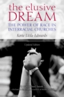 Image for The elusive dream: the power of race in interracial churches