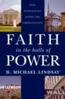 Image for Faith in the halls of power: how evangelicals joined the American elite