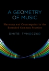 Image for A geometry of music: harmony and counterpoint in the extended common practice