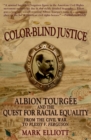 Image for Color Blind Justice Albion Tourgee and the Quest for Racial Equality from the Civil War to Plessy V. Ferguson