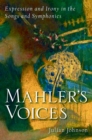 Image for Mahler&#39;s voices: expression and irony in the songs and symphonies
