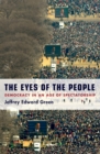 Image for The Eyes of the People: Democracy in an Age of Spectatorship
