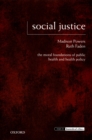 Image for Social Justice: The Moral Foundations of Public Health and Health Policy