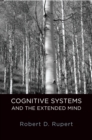 Image for Cognitive systems and the extended mind