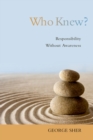 Image for Who Knew?: Responsibility Without Awareness