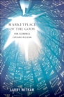Image for Marketplace of the gods: how economics explains religion