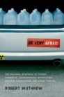 Image for Be very afraid: the cultural response to terror, pandemics, environmental devastation, nuclear annihilation, and other threats