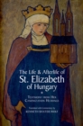 Image for Life and Afterlife of St. Elizabeth of Hungary Testimony from Her Canonization Hearings
