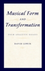 Image for Musical Form and Transformation: Four Analytic Essays