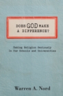 Image for Does God make a difference?: taking religion seriously in our schools and universities