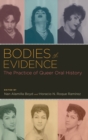 Image for Bodies of Evidence : The Practice of Queer Oral History