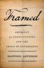 Image for Framed  : America&#39;s fifty-one constitutions and the crisis of governance