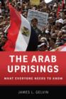 Image for The Arab uprisings  : what everyone needs to know