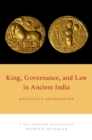 Image for King, governance, and law in ancient India: Kautilya&#39;s Arthasastra