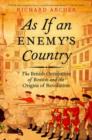 Image for As if an enemy&#39;s country  : the British occupation of Boston and the origins of revolution