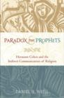 Image for Paradox and the prophets  : Hermann Cohen and the indirect communication of religion