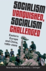 Image for Socialism vanquished, socialism challenged: Eastern Europe and China, 1989-2009