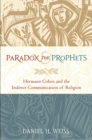 Image for Paradox and the prophets: Hermann Cohen and the indirect communication of religion