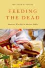 Image for Feeding the Dead : Ancestor Worship in Ancient India