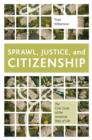 Image for Sprawl, Justice, and Citizenship : The Civic Costs of the American Way of Life