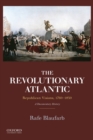 Image for The revolutionary Atlantic  : Republican visions, 1760-1830