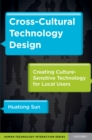 Image for Cross-cultural technology design: creating culture-sensitive technology for local users