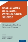 Image for Case studies in clinical psychological science: bridging the gap from science to practice
